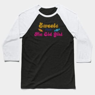 Sweets For The Eid Girl Baseball T-Shirt